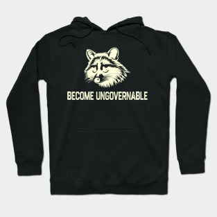 Become Ungovernable Raccoon Hoodie